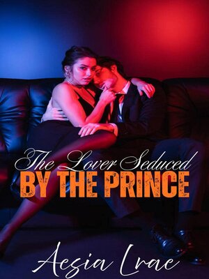cover image of The Lover Seduced by the Prince